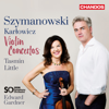 Szymanowski & Karlowicz: Violin Concertos - Edward Gardner, BBC Symphony Orchestra & Tasmin Little