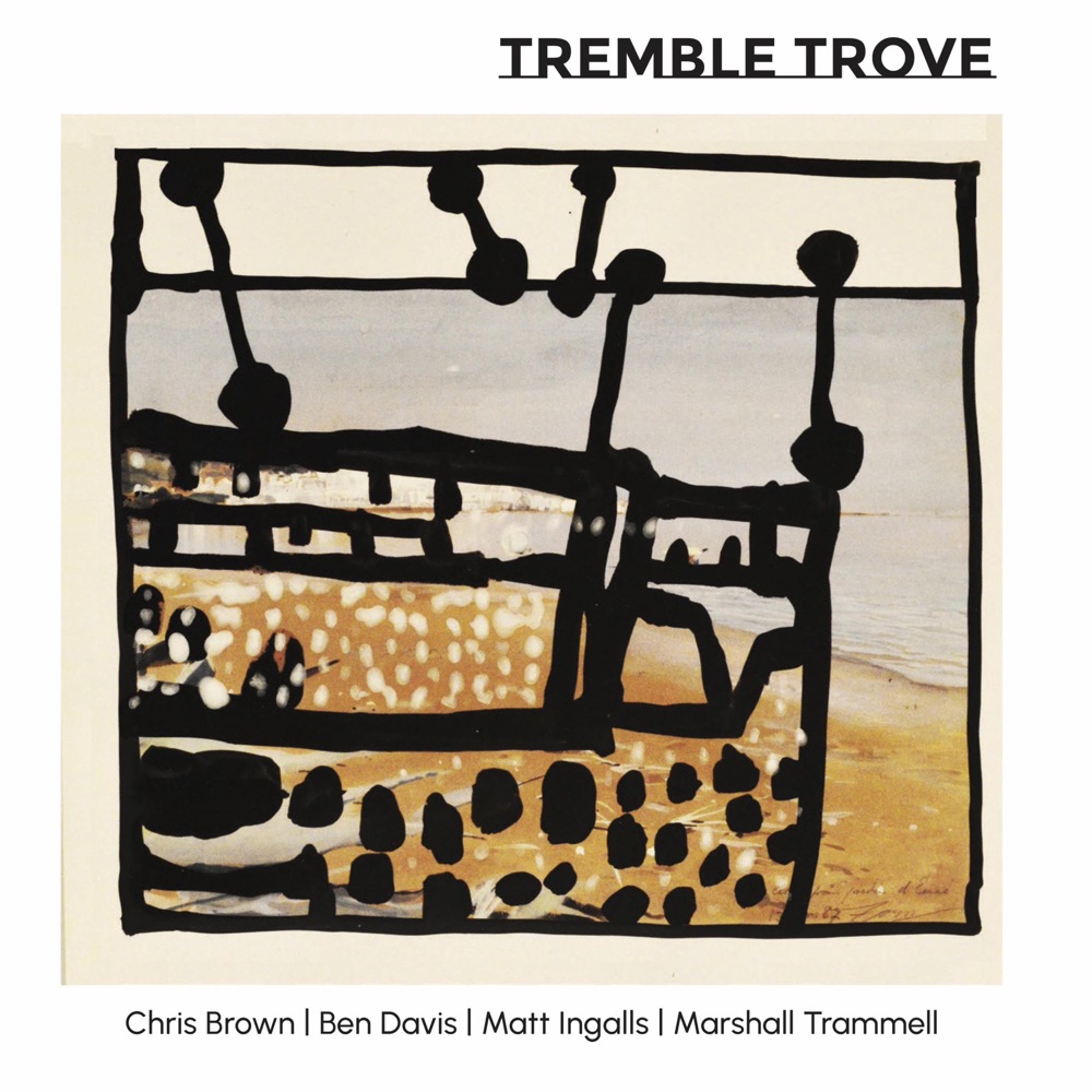 Обложка альбома «Tremble Trove» — Chris Brown, Ben Davis, Marshall Trammell & Matt Ingalls