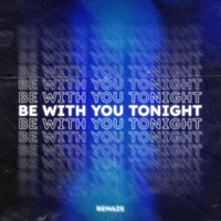 Be With You Tonight - Single - REMAZE