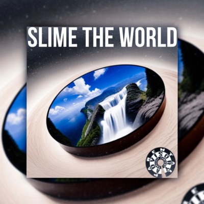 Slime the World