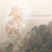 Jonathan Byrd - Fog on the Mountain