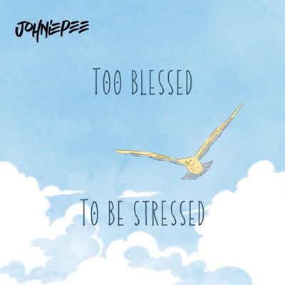 Too Blessed To Be Stressed - Single