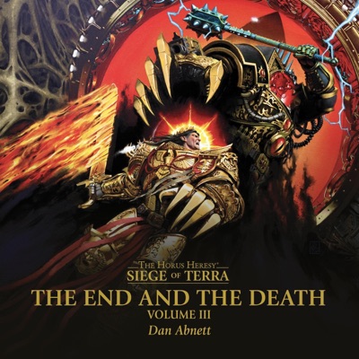 The End and the Death: Volume III: The Horus Heresy: Siege of Terra, Book 8, Part 3 (Unabridged)