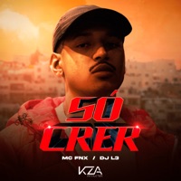 Só Crer - Single - MC FNX & KZA Produções