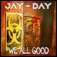 We All Good (feat. Marcus Porter & J Faith) - Single - Jay-Day