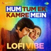 Hum Tum Ek Kamre Mein (Lofi Vibe) - Single