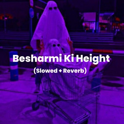Rayzx - Besharmi Ki Height (Slowed + Reverb)
