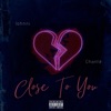 CLOSE TO YOU (feat. Chantè) - Single