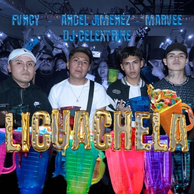 Licuachela (feat. FvnCy, Marvee & ANGEL JIMENEZ MX1) - Single