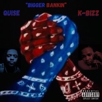 Bigger Bankin (feat. K BIZZ) - Single - Quise