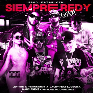 Siempre Redy (feat. Jaudy & Lucecita & Marcianeke & Vicho El Incorregible) [Remix]