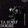 Ta Duro Dorme - Single