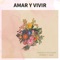 Amar y Vivir artwork