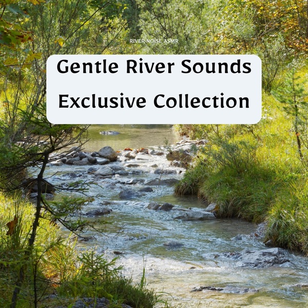 Gentle River Sounds Exclusive Collection