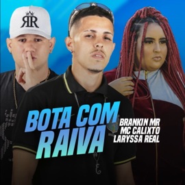 Bota Com Raiva Brankin MR, Laryssa Real & Mc Calixto