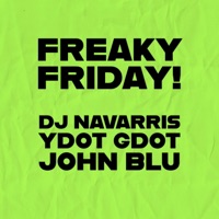 FREAKY FRIDAY (feat. YdotGDot & JOHN BLU) [Radio Edit] - Single - DJ Navarris