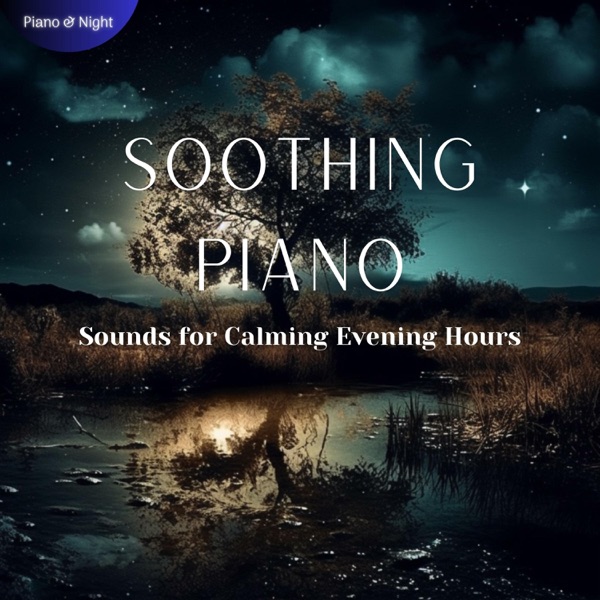 Soothing Piano Sounds for Calming Evening Hours