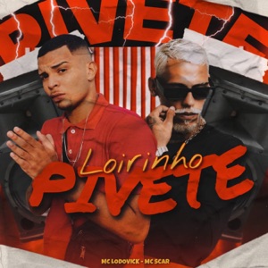 Loirinho Pivete (feat. Mc Scar)