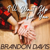 I'll Wait Up for You - EP - Brandon Davis