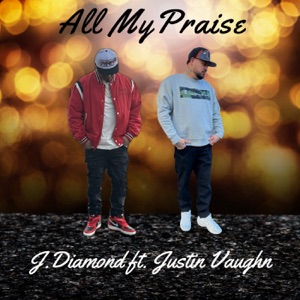 All My Praise (feat. Justin Vaughn)