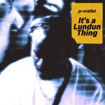 p-rallel - It's a Lundun Thing