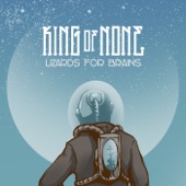 King of None - Lizards for Brains