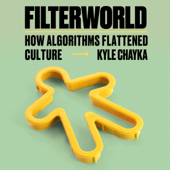 Filterworld: How Algorithms Flattened Culture (Unabridged) - Kyle Chayka Cover Art