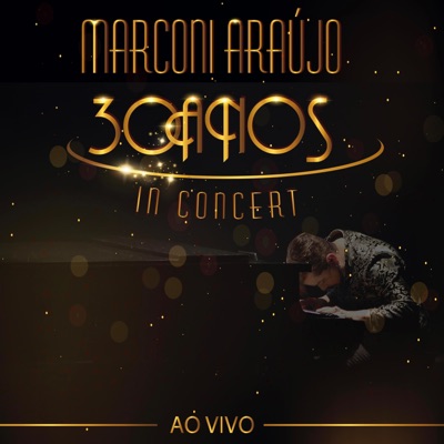Marconi Araújo 30 anos In Concert