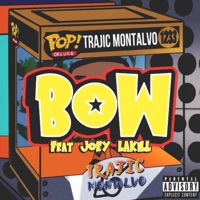 BOW (feat. JOEY!LAKill) - Single - Trajic Montalvo
