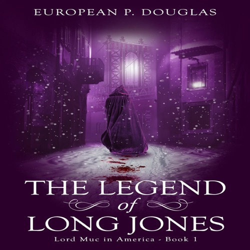 The Legend of Long Jones: Lord Muc in America, Book 1 (Unabridged) cover