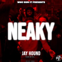 Neaky - Single - WhoRunIt Records & Jay Hound
