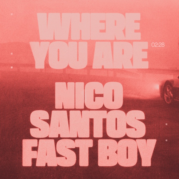 Nico Santos & Fast Boy Where You Are