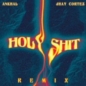 Ankhal, Jhay Cortez - Holy Shit (Remix)
