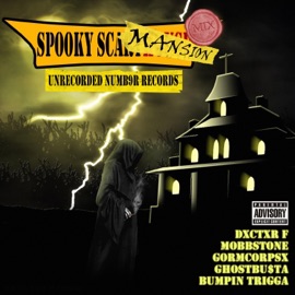 SPOOKY SCARY MANSION mix (feat. DXCTXR F, MOBBSTONE, GORMCORPSX, GHO6TBXSTA & Bumpin Trigga) UNRECORDED NUMB9R RECORDS