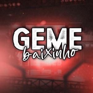 Geme Baixinho (feat. DJ CIRILO DE CAXIAS)