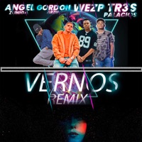 Vernos (Remix) - Single - Angel Zuniga, Gordon Arzu, Wezp & Tr3s Palacios
