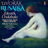 Dvořák: Rusalka, Op. 114 by Zdeněk Chalabala - Zdeněk Chalabala, Milada Šubrtová & Prague National Theatre Orchestra