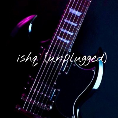 Ishq (feat. Samar Mavi) [Unplugged] - Single