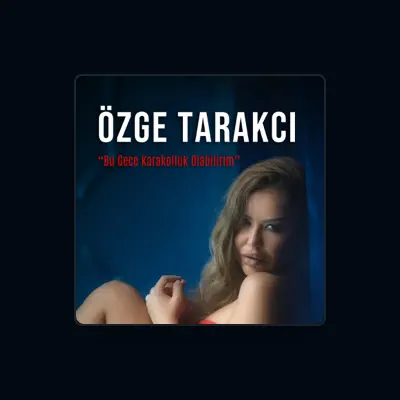 Listen to Özge Tarakcı, watch music videos, read bio, see tour dates & more!