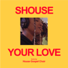 Your Love - Shouse & House Gospel Choir