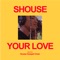 Shouse, House Gospel Choir Ft. House Gospel Choir - Your Love (Helsloot Extended Remix)