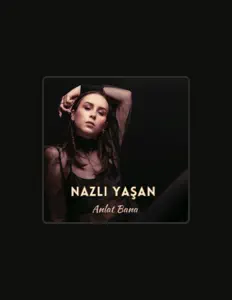 Escucha a Nazlı Yaşan, mira vídeos musicales, lee la biografía, consulta fechas de giras y mucho más.