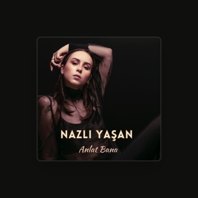 Listen to Nazlı Yaşan, watch music videos, read bio, see tour dates & more!