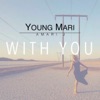 With You - Single (feat. Young Mari) - Single