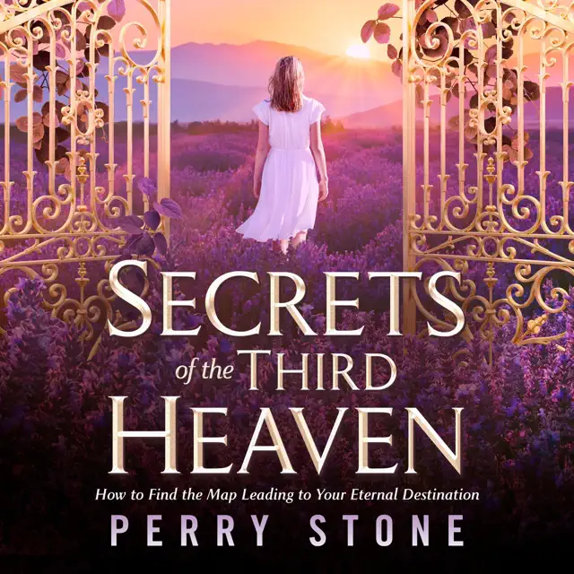 Secrets of the Third Heaven: How to Find the Map Leading to Your Eternal Destination (Unabridged)