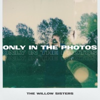 Only in the Photos - Single - The Willow Sisters