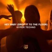 Hey Baby (Drop It To The Floor) [HYPERTECHNO] artwork