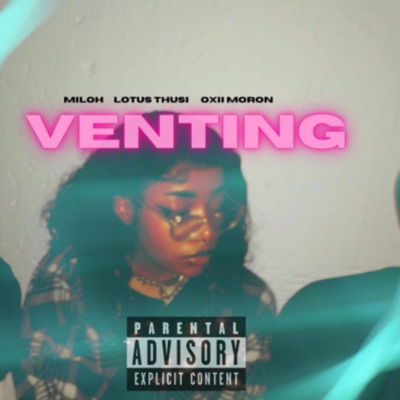 Venting. (feat. Lotus Thusi & Oxii Moron) - Single