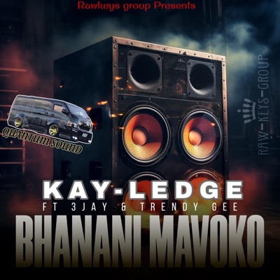 Bhanani Mavoko (feat. Kay-Ledge, Trendy Gee & 3jay) - Single