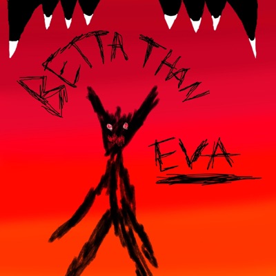 Betta Than Eva (feat. Unnecessary) - Single